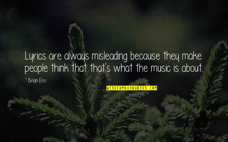 Anstead Divorce Quotes By Brian Eno: Lyrics are always misleading because they make people Anstead Divorce Quotes By Brian Eno: Lyrics are always misleading because they make people