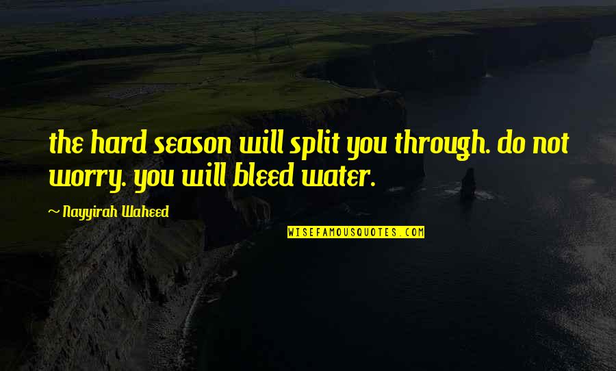 Anstett Investment Quotes By Nayyirah Waheed: the hard season will split you through. do