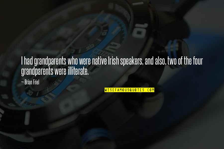Anstey Internal Medicine Quotes By Brian Friel: I had grandparents who were native Irish speakers,
