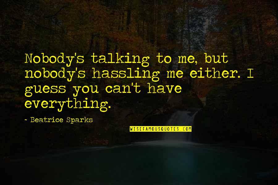 Anstrengend 9 Quotes By Beatrice Sparks: Nobody's talking to me, but nobody's hassling me Anstrengend 9 Quotes By Beatrice Sparks: Nobody's talking to me, but nobody's hassling me