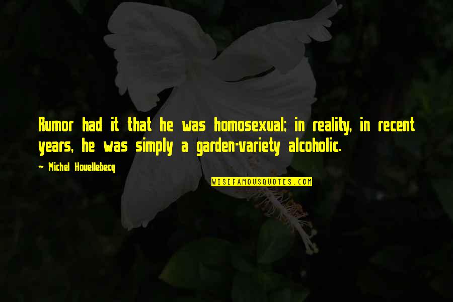 Anstrengend 9 Quotes By Michel Houellebecq: Rumor had it that he was homosexual; in Anstrengend 9 Quotes By Michel Houellebecq: Rumor had it that he was homosexual; in