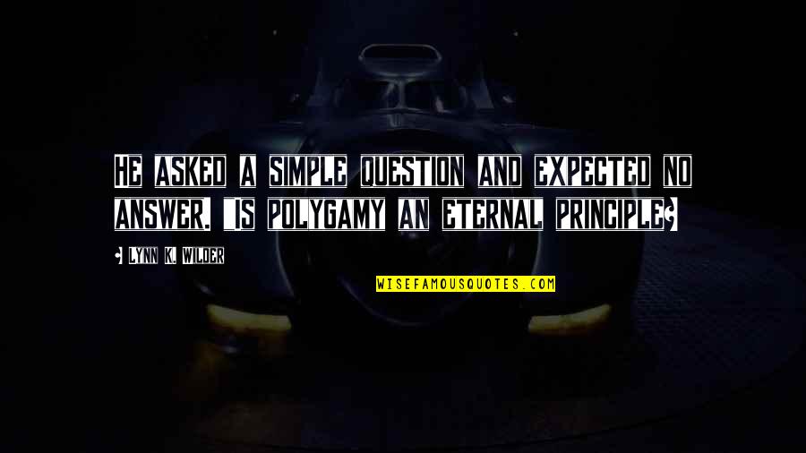 Answer Is No Quotes By Lynn K. Wilder: He asked a simple question and expected no Answer Is No Quotes By Lynn K. Wilder: He asked a simple question and expected no