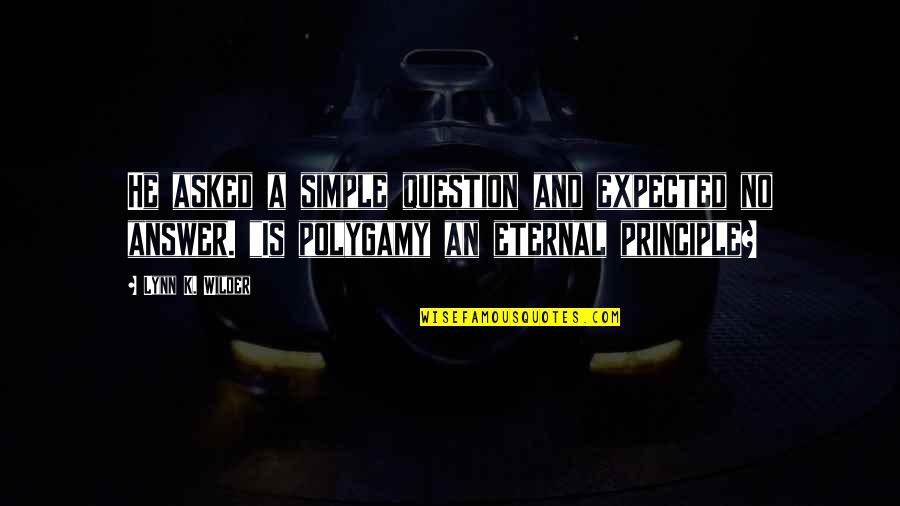 Answer Is No Quotes By Lynn K. Wilder: He asked a simple question and expected no