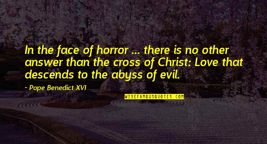 Answer Is No Quotes By Pope Benedict XVI: In the face of horror ... there is