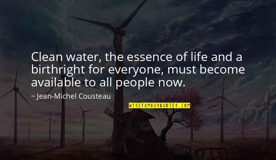 Answer Me 1994 Quotes By Jean-Michel Cousteau: Clean water, the essence of life and a