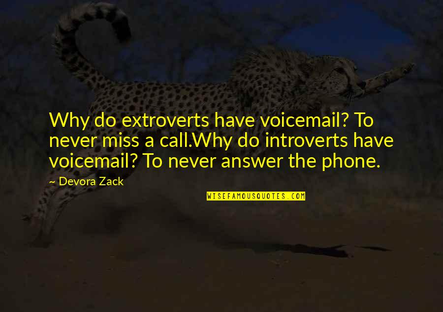 Answer My Call Quotes By Devora Zack: Why do extroverts have voicemail? To never miss Answer My Call Quotes By Devora Zack: Why do extroverts have voicemail? To never miss