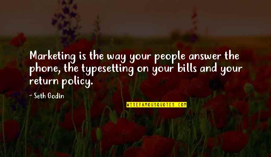 Answer Phone Quotes By Seth Godin: Marketing is the way your people answer the