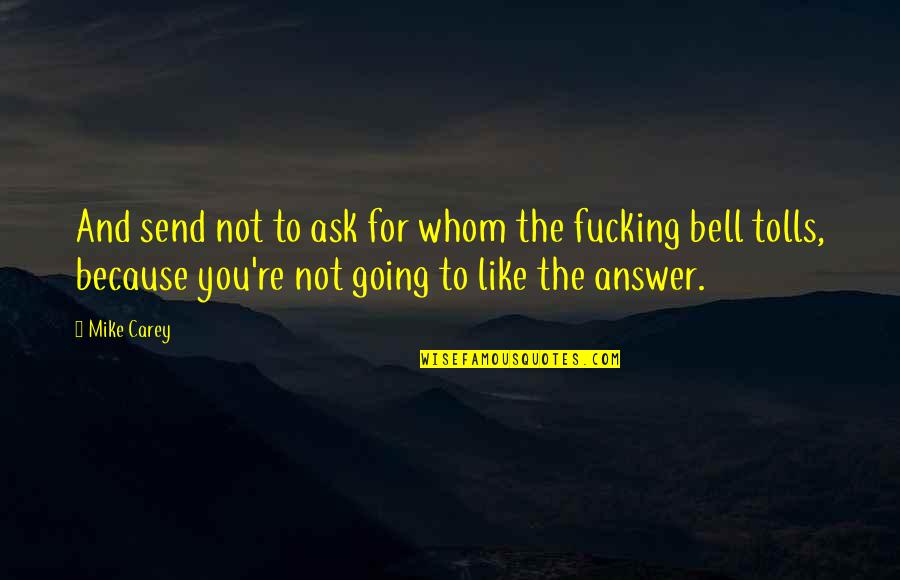 Answer The Bell Quotes By Mike Carey: And send not to ask for whom the Answer The Bell Quotes By Mike Carey: And send not to ask for whom the