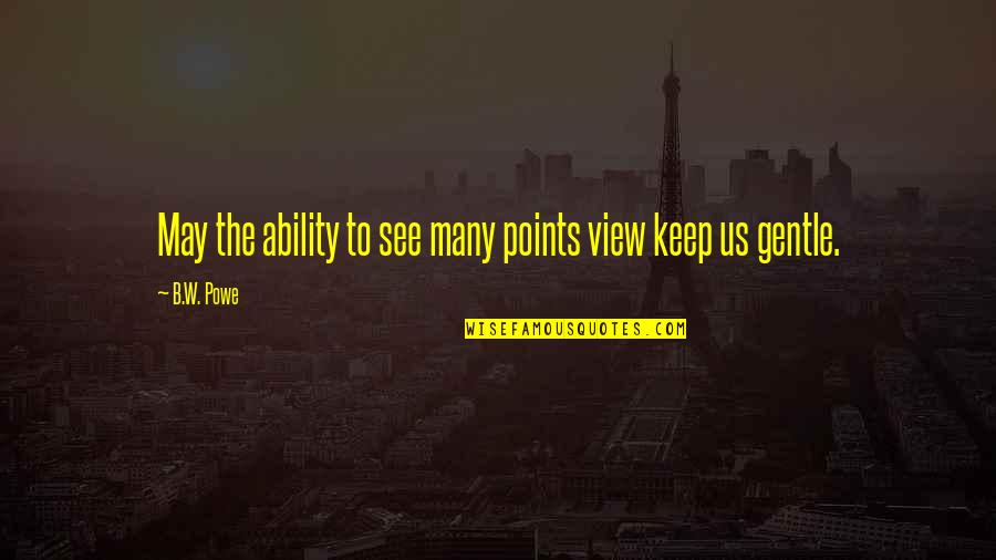Answer The Call Christian Quotes By B.W. Powe: May the ability to see many points view