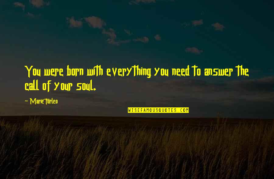 Answer The Call Quotes By Marie Forleo: You were born with everything you need to