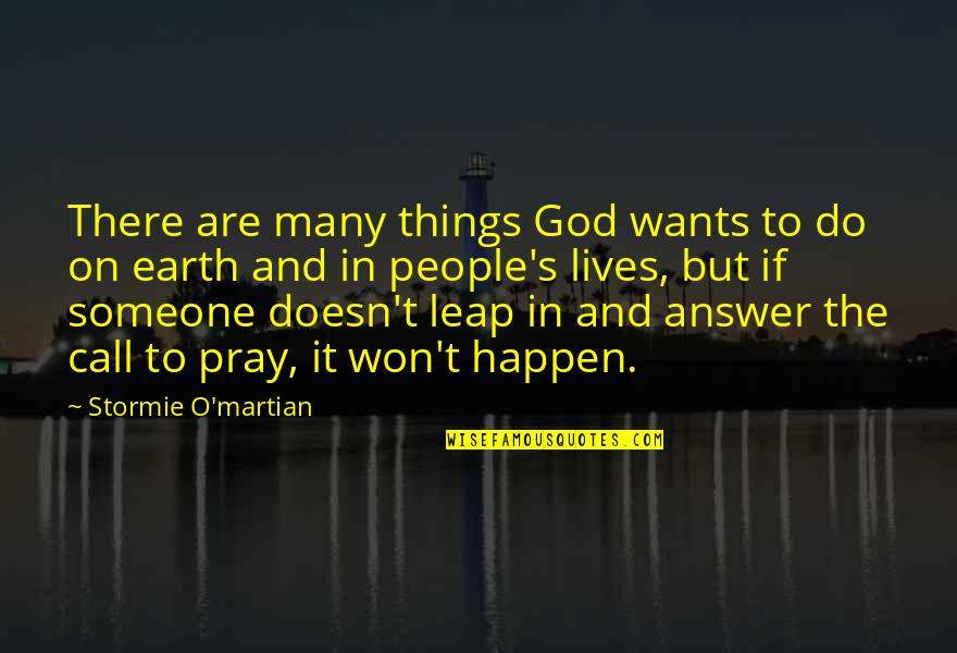 Answer The Call Quotes By Stormie O'martian: There are many things God wants to do