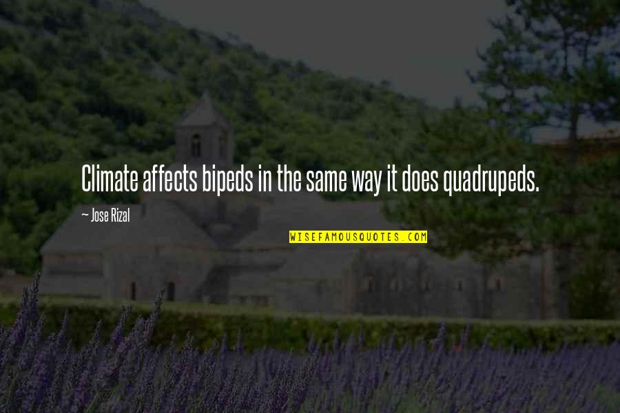 Answer The Internet Quotes By Jose Rizal: Climate affects bipeds in the same way it