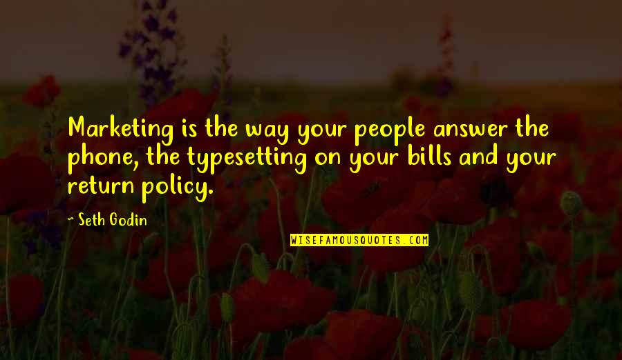 Answer The Phone Quotes By Seth Godin: Marketing is the way your people answer the