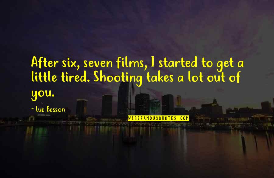 Answer Which Is Matter Quotes By Luc Besson: After six, seven films, I started to get