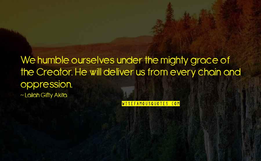 Answered Prayer Quotes By Lailah Gifty Akita: We humble ourselves under the mighty grace of