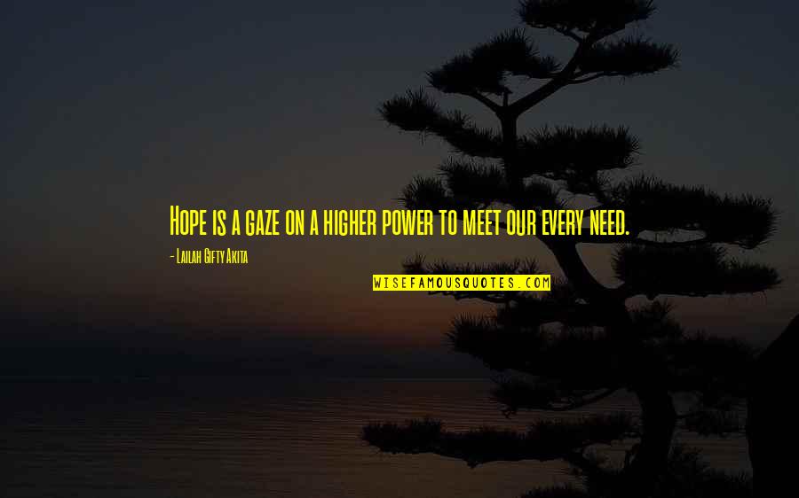 Answered Prayer Quotes By Lailah Gifty Akita: Hope is a gaze on a higher power