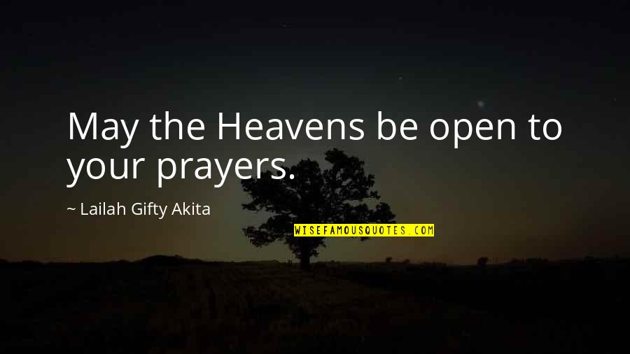 Answered Prayer Quotes By Lailah Gifty Akita: May the Heavens be open to your prayers.