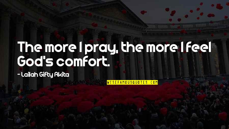 Answered Prayer Quotes By Lailah Gifty Akita: The more I pray, the more I feel