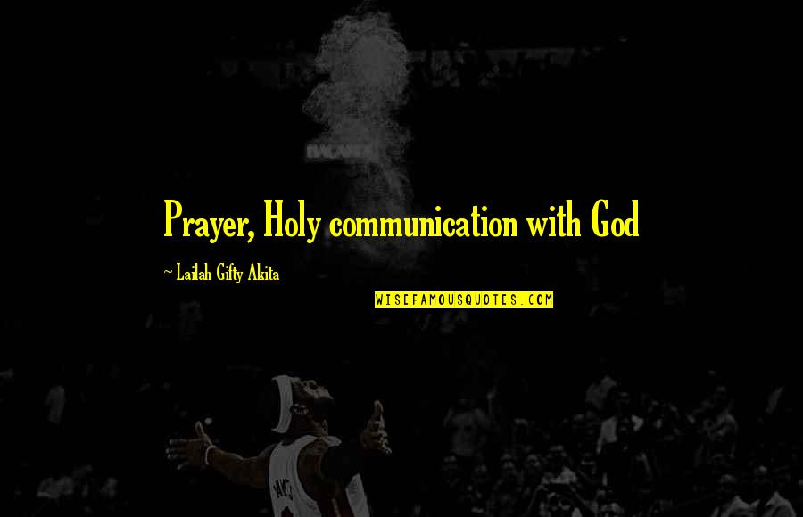 Answered Prayer Quotes By Lailah Gifty Akita: Prayer, Holy communication with God