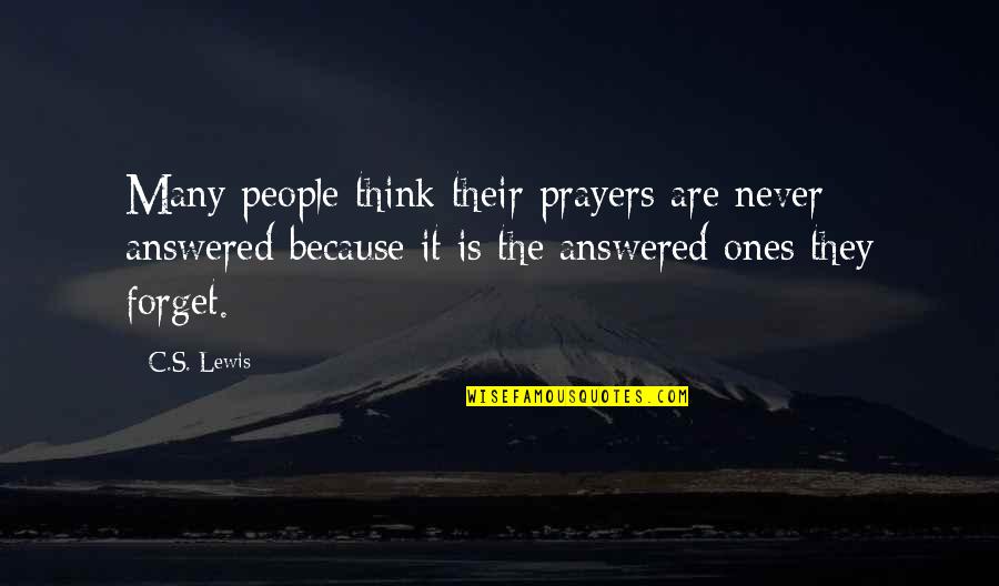 Answered Prayers Quotes By C.S. Lewis: Many people think their prayers are never answered