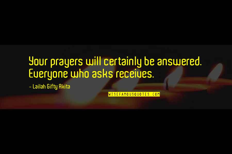 Answered Prayers Quotes By Lailah Gifty Akita: Your prayers will certainly be answered. Everyone who
