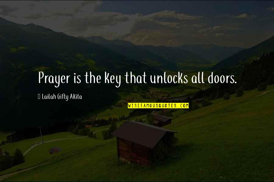 Answered Prayers Quotes By Lailah Gifty Akita: Prayer is the key that unlocks all doors.