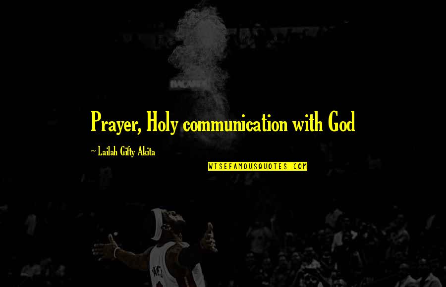 Answered Prayers Quotes By Lailah Gifty Akita: Prayer, Holy communication with God