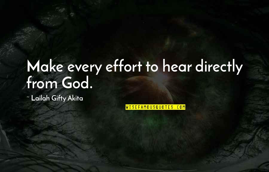 Answered Quotes By Lailah Gifty Akita: Make every effort to hear directly from God.