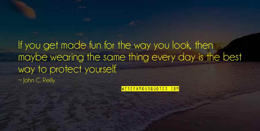 Answereth Quotes By John C. Reilly: If you get made fun for the way Answereth Quotes By John C. Reilly: If you get made fun for the way