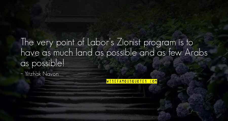 Answering God's Call Quotes By Yitzhak Navon: The very point of Labor's Zionist program is Answering God's Call Quotes By Yitzhak Navon: The very point of Labor's Zionist program is