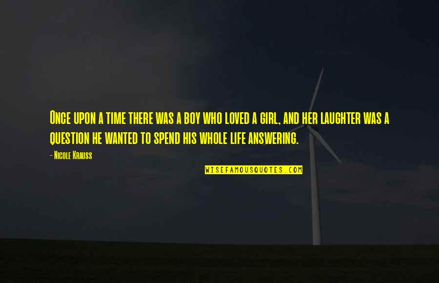 Answering Quotes By Nicole Krauss: Once upon a time there was a boy