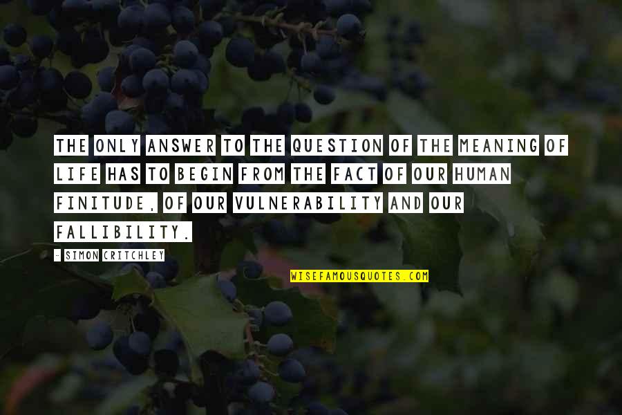 Answers And Question Quotes By Simon Critchley: The only answer to the question of the Answers And Question Quotes By Simon Critchley: The only answer to the question of the