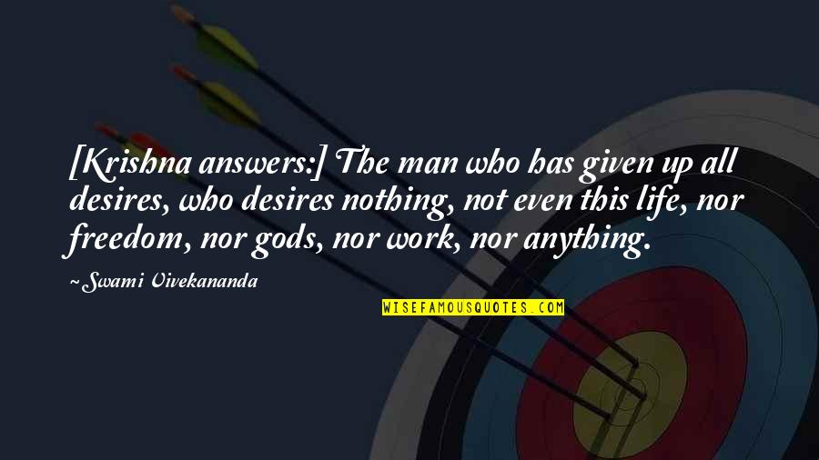 Answers And Work Quotes By Swami Vivekananda: [Krishna answers:] The man who has given up