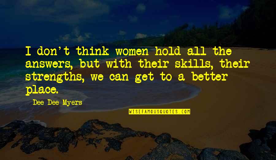 Answers But Quotes By Dee Dee Myers: I don't think women hold all the answers, Answers But Quotes By Dee Dee Myers: I don't think women hold all the answers,