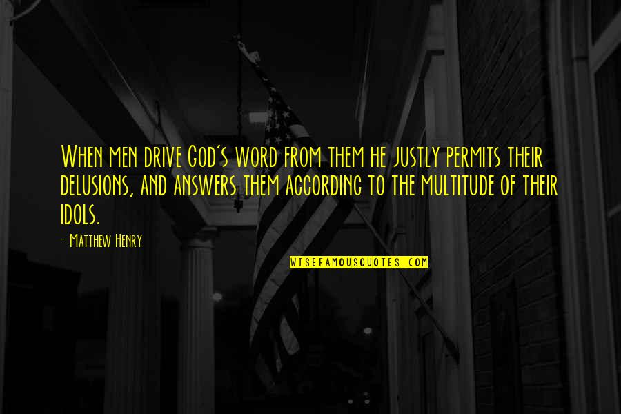 Answers From God Quotes By Matthew Henry: When men drive God's word from them he
