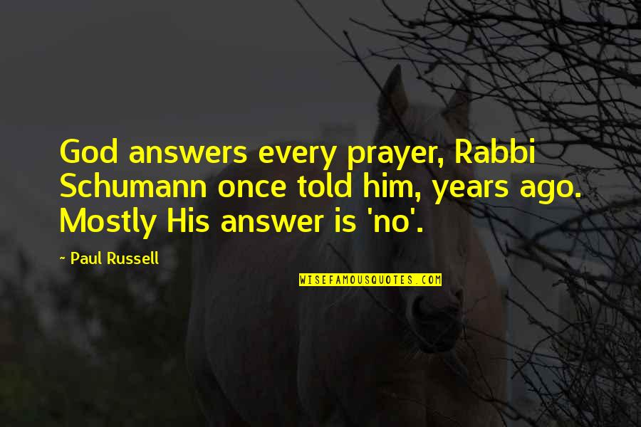 Answers From God Quotes By Paul Russell: God answers every prayer, Rabbi Schumann once told