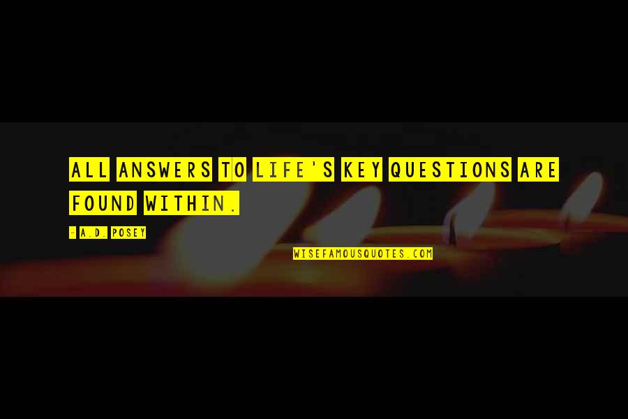 Answers To Life Quotes By A.D. Posey: All answers to life's key questions are found