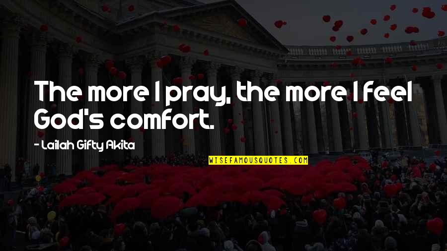 Answers To Life Quotes By Lailah Gifty Akita: The more I pray, the more I feel