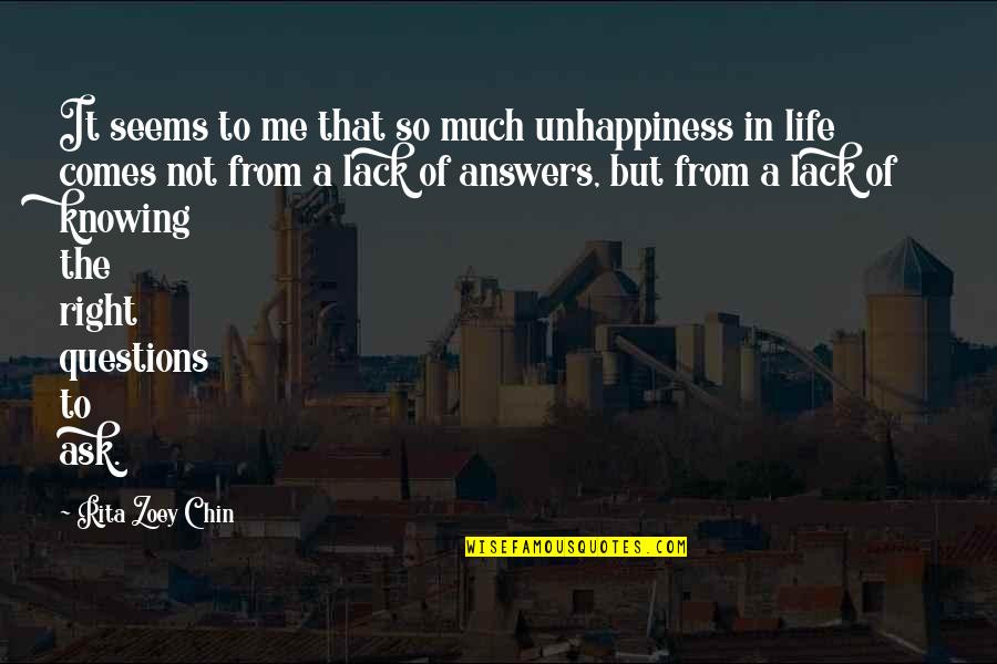 Answers To Life Quotes By Rita Zoey Chin: It seems to me that so much unhappiness