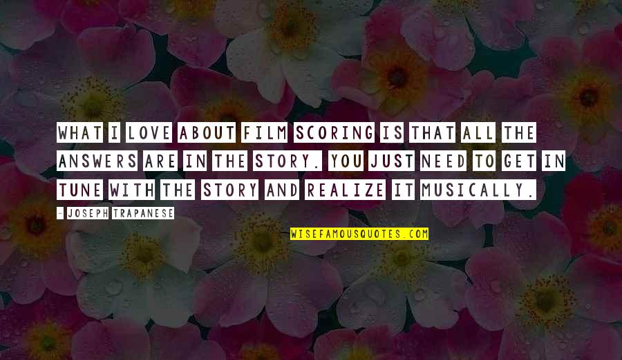 Answers To Love Quotes By Joseph Trapanese: What I love about film scoring is that