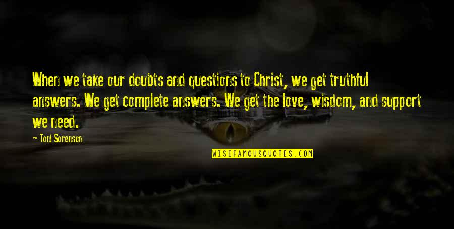 Answers To Love Quotes By Toni Sorenson: When we take our doubts and questions to