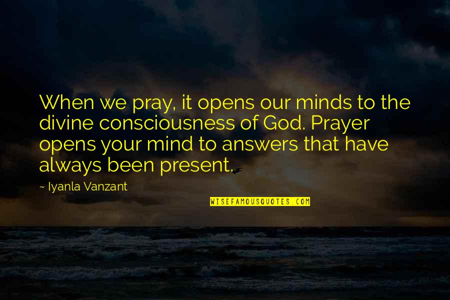 Answers To Prayer Quotes By Iyanla Vanzant: When we pray, it opens our minds to