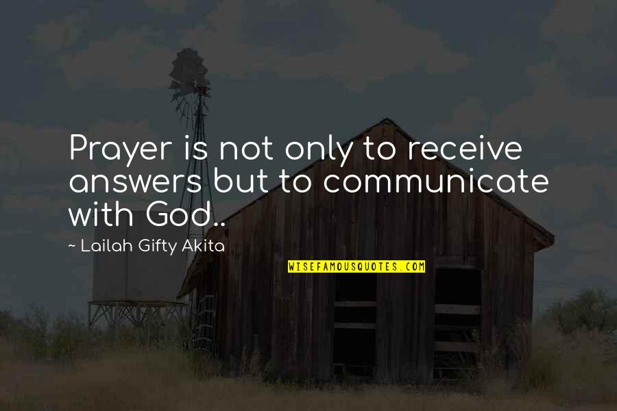 Answers To Prayer Quotes By Lailah Gifty Akita: Prayer is not only to receive answers but