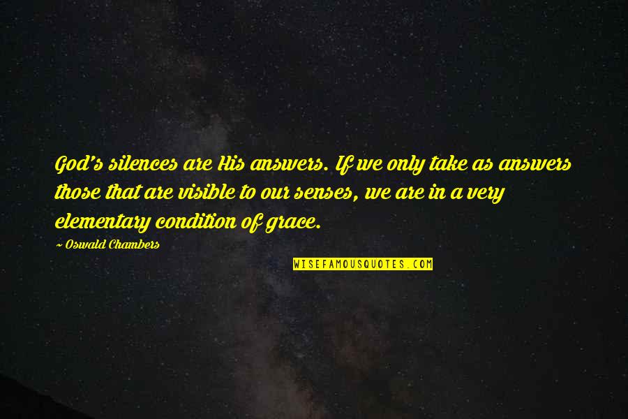 Answers To Prayer Quotes By Oswald Chambers: God's silences are His answers. If we only