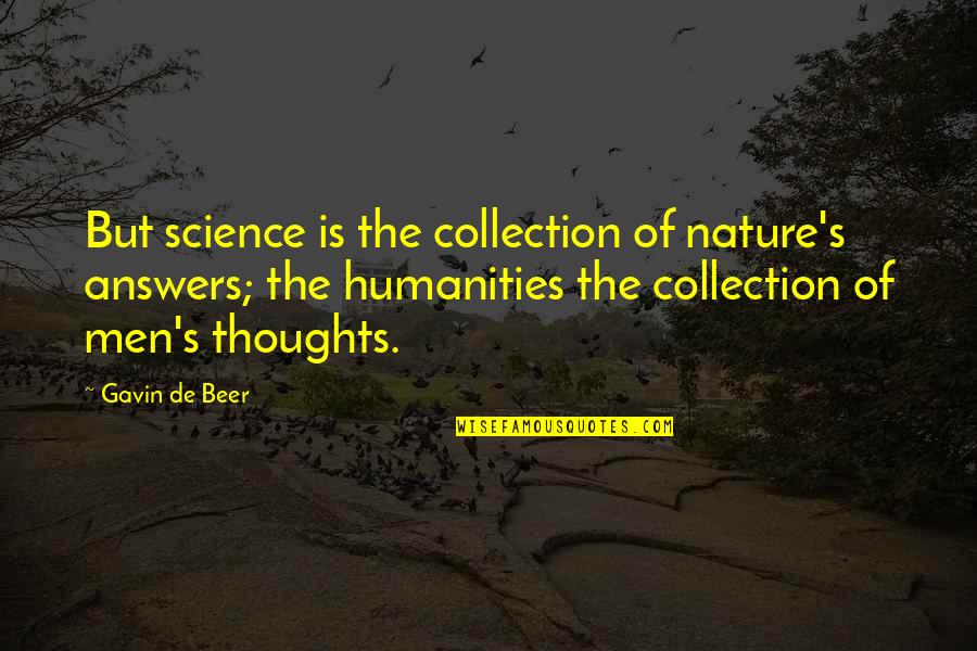 Answers Within Quotes By Gavin De Beer: But science is the collection of nature's answers;