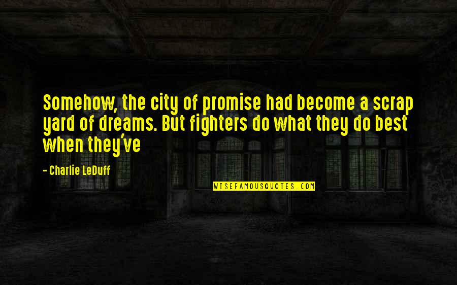 Answersing Quotes By Charlie LeDuff: Somehow, the city of promise had become a