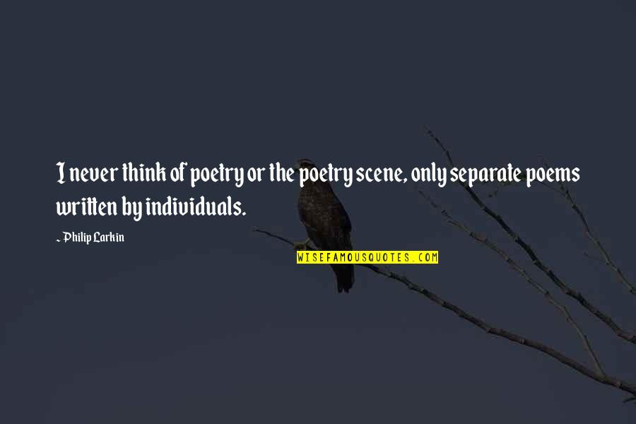 Ant Arg Quotes By Philip Larkin: I never think of poetry or the poetry