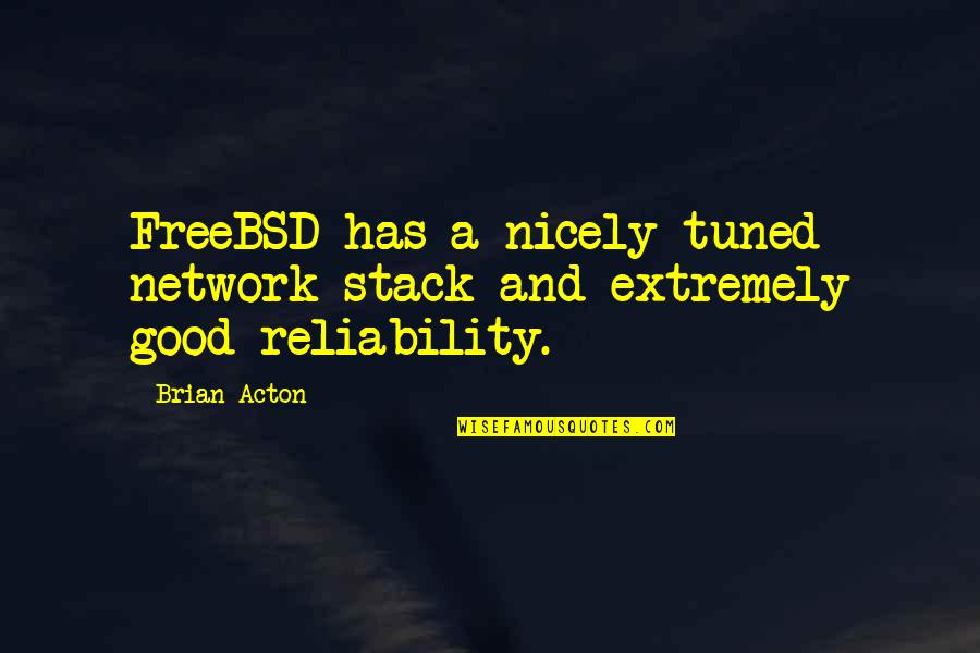 Ant & Dec Quotes By Brian Acton: FreeBSD has a nicely tuned network stack and
