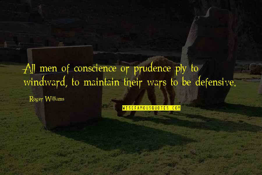 Ant Inspirational Quotes By Roger Williams: All men of conscience or prudence ply to