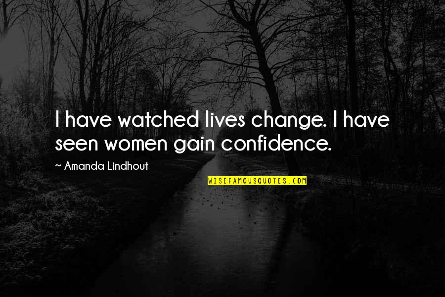 Ant Like Beetles Quotes By Amanda Lindhout: I have watched lives change. I have seen Ant Like Beetles Quotes By Amanda Lindhout: I have watched lives change. I have seen